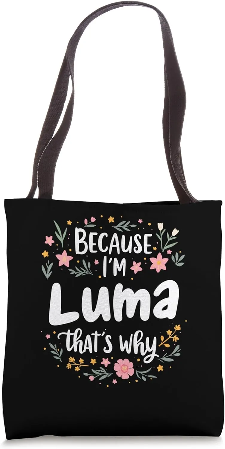 Because I'm Luma That's Why Humor Tote Bag