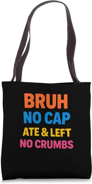 Bruh Ate Left No Crumbs Stacked Colorful Text Youth Culture Tote Bag