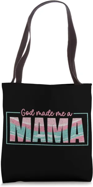 God Made Me A Mama Tote Bag