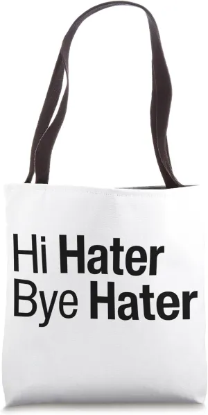 Hi Hater Bye Hater I Love All My Haters Funny Hating Me Tote Bag
