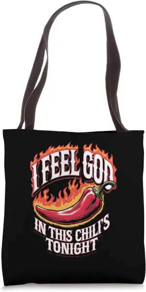I Feel God In This Chili s Tonight. Tote Bag