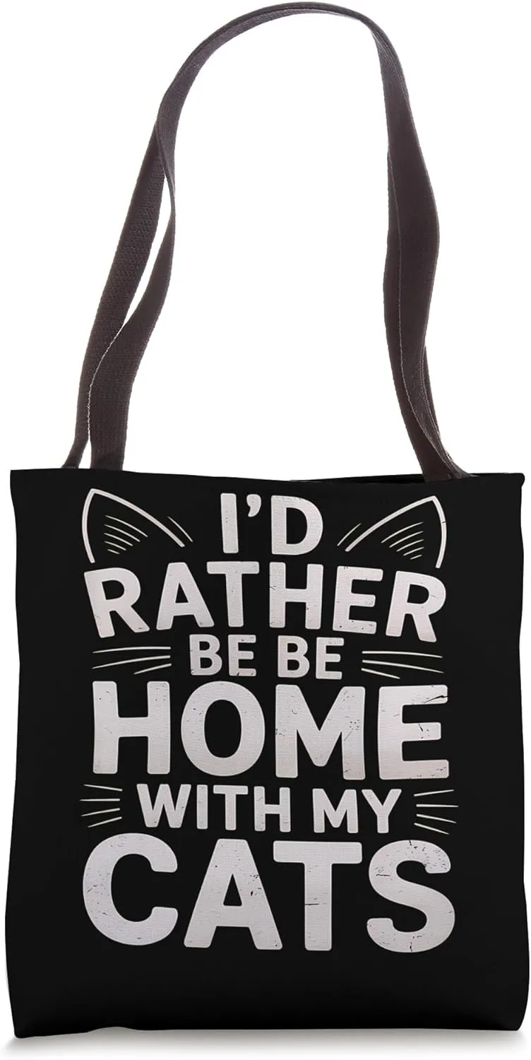 I'd Rather Be At Home With My Cats Kitten Funny Cats Humor Tote Bag