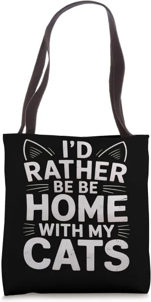 I'd Rather Be At Home With My Cats Kitten Funny Cats Humor Tote Bag