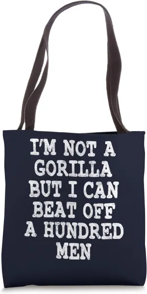 Im Not A Gorilla But I Can Beat Off A Hundred Men Dad Joke Tote Bag