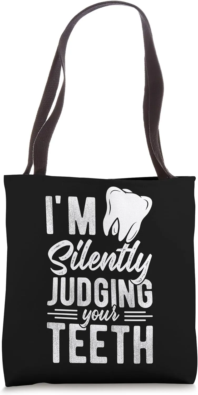 I'M SILENTLY JUDGING YOUR TEETH Funny Dentist Doctor Tote Bag