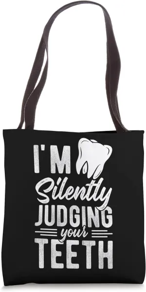 I'M SILENTLY JUDGING YOUR TEETH Funny Dentist Doctor Tote Bag
