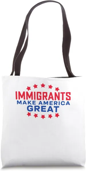 Immigrants Make America Great Patriotic Tote Bag