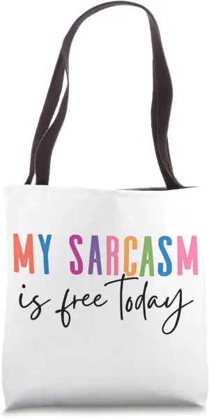 My Sarcasm Is Free Today Fun Typography Tote Bag