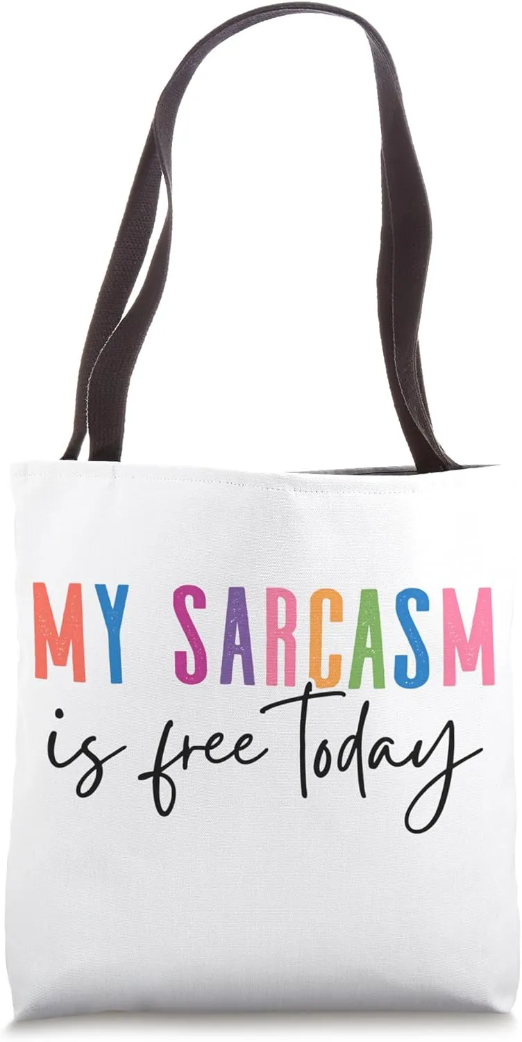 My Sarcasm Is Free Today Fun Typography Tote Bag