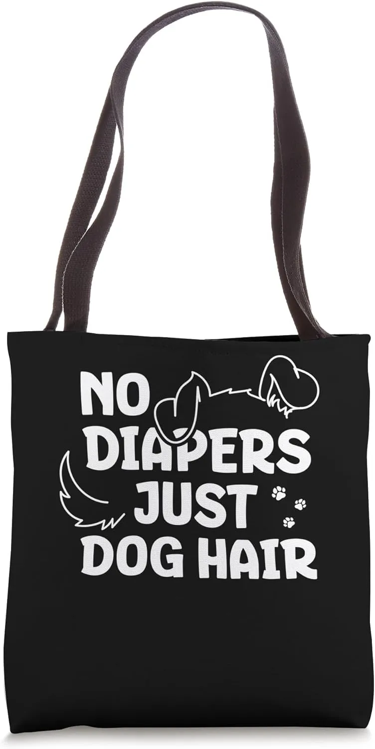 No Diapers Just Dog Hair Funny Fur Parent Humor Tote Bag
