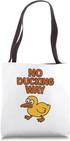 No Ducking Way - Funny Duck pun Tote Bag