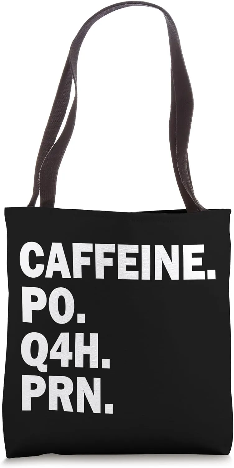 Pharmacy Caffeine PO Q4H PRN Doctor Nurse Coffee Pharmacist Tote Bag