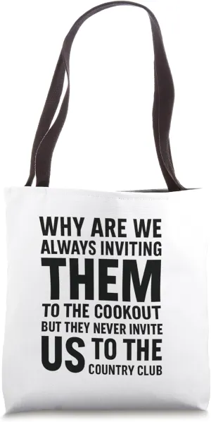 Why Are We Always Inviting Them To The Cookout But They Dont Tote Bag